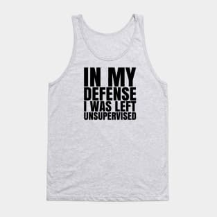 I Was Left Unsupervised - Black Text Tank Top